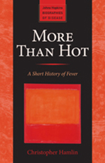 More Than Hot: A Short History of Fever, by Christopher Hamlin